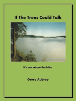 If Trees Could Talk (It's Not About The Hike)