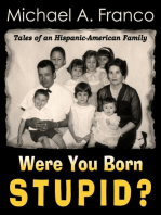 Were You Born Stupid? Tales of an Hispanic-American Family
