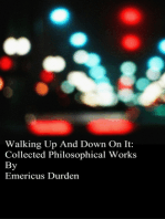 Walking Up And Down On it: Collected Philosophical Works