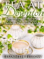 Tea at Downton: Afternoon Tea Recipes From The Unofficial Guide to Downton Abbey: Downton Abbey Tea Books