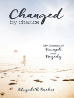Changed By Chance: My Journey of Triumph Over Tragedy