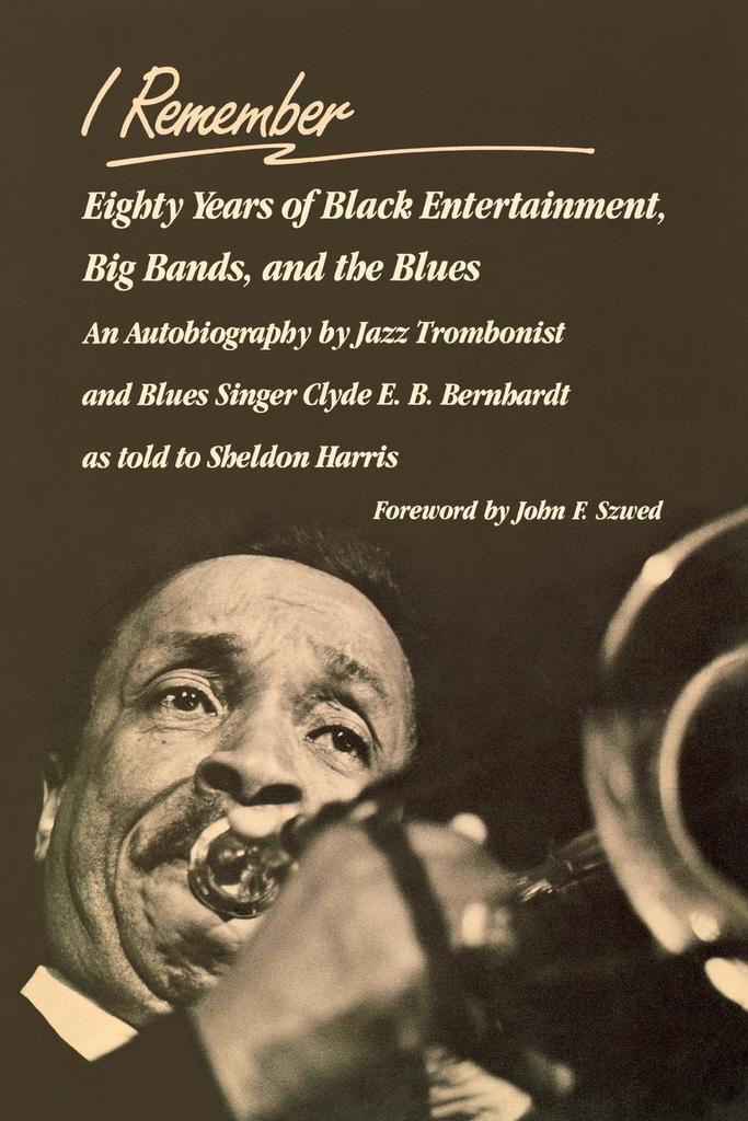 I Remember by Clyde E. B. Bernhardt, Sheldon Harris, John F. Szwed ...
