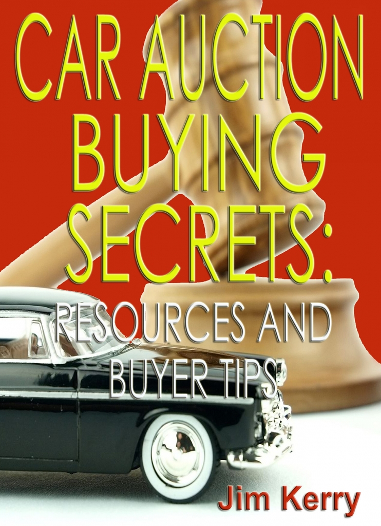 Car Auction Buying Secrets: Resources and Buyer Tips by Jim Kerry ...
