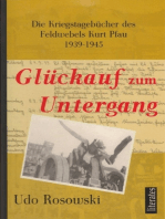 Glückauf zum Untergang: Die Kriegstagebücher des Feldwebels Kurt Pfau 1939-1945