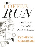 The Coffee Run: And Other Internship Need-to-Knows: And Other Internship Need-to-Knows