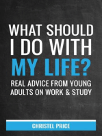 What Should I Do With My Life? Real Advice From Young Adults On Work & Study