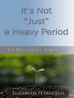 It's Not Just a Heavy Period; The Miscarriage Handbook