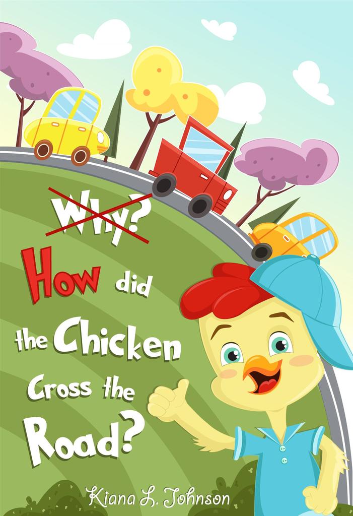 Read Why? How Did the Chicken Cross the Road? Online by Kiana L