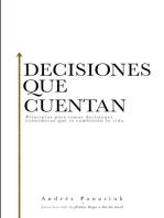 Decisiones que cuentan: Principios para tomar decisiones económicas que te cambiarán la vida