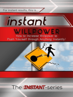 Instant Willpower: How to Increase Willpower to Push Yourself through Anything Instantly!
