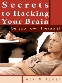 Read Secrets To Hacking Your Brain Be Your Own Therapist Online By Jack N Raven Books