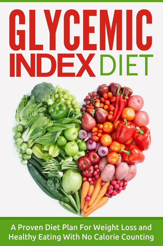 glycemic-index-diet-a-proven-diet-plan-for-weight-loss-and-healthy-eating-with-no-calorie