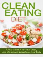 Clean Eating: Clean Eating Diet A 10 Day Diet Plan To Eat Clean, Lose Weight And Supercharge Your Body