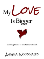 My Love Is Bigger: Coming Home to the Father's Heart