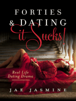 Forties & Dating It Sucks!: Real Life Dating Drama