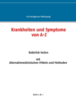 Krankheiten und Symptome von A-Z: Natürlich heilen mit Alternativmedizinischen Mitteln und Mthoden. Band 1, Nr. 1