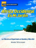 África Occidental Es Mi Jardín: La Vida de un Expatriado en Gambia y Más Allá