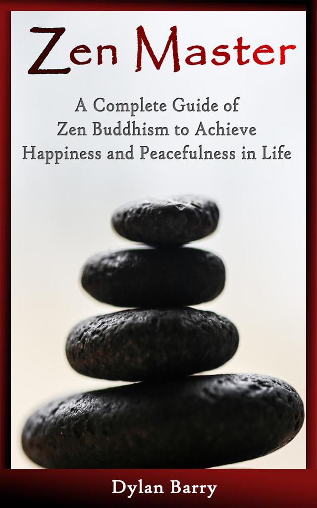 Read Zen Master A Complete Guide of Zen Buddhism to Achieve Happiness and Peacefulness in Life