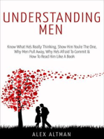 Understanding Men: Know What He's Really Thinking, Show Him You're The One, Why Men Pull Away, Why He's Afraid To Commit & How To Read Him Like A Book: Relationship and Dating Advice For Women, #1