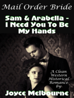 Mail Order Bride: Sam & Arabella -- I Need You To Be My Hands (A Clean Western Historical Romance)