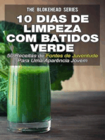 10 Dias de Limpeza Com Batidos Verdes: 50 Receitas de Fontes de Juventude Para Uma Aparência Jovem