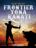 Frontier Yona Kanati: A Texas Family’s Beginnings Episode 1 (1814-1835)