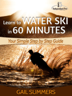 Learn to Water Ski in 60 Minutes: Your Simple Step by Step Guide to Waterskiing Success!