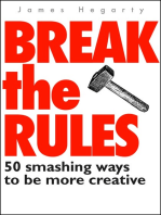 Break The Rules: 50 Smashing Ways To Be More Creative