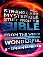 Strange and Mysterious Stuff from the Bible: From the Weird to the Wonderful