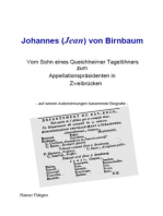 Johannes (Jean) von Birnbaum 05.2014 Vom Sohn eines Queichheimer Tagelöhners zum Appellationspräsidenten in Zweibrücken