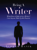Being A Writer: What Does it Take to be a Writer? Can Anyone Take Up the Passion?