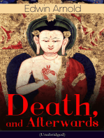 Death, and Afterwards (Unabridged): From the English poet, best known for the Indian epic, dealing with the life and teaching of the Buddha, who also produced a well-known poetic rendering of the sacred Hindu scripture Bhagavad Gita