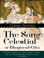 The Song Celestial or Bhagavad-Gita: Discourse Between Arjuna, Prince of India, and the Supreme Being Under the Form of Krishna: One of the Great Religious Classics of All Time - Synthesis of the Brahmanical concept of Dharma, theistic bhakti, the yogic ideals of moksha, and Raja Yoga & Samkhya philosophy