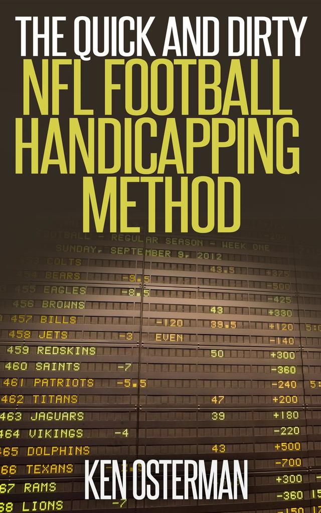 The Quick and Dirty NFL Football Handicapping Method by Ken Osterman