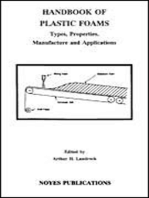 Handbook of Plastic Foams: Types, Properties, Manufacture and Applications