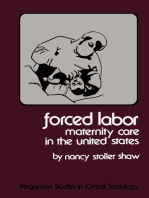 Forced Labor: Maternity Care in the United States: Pergamon Studies in Critical Sociology