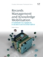 Records Management and Knowledge Mobilisation: A Handbook for Regulation, Innovation and Transformation