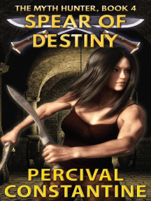 Spear of Destiny: The Myth Hunter, #4