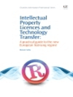 Intellectual Property Licences and Technology Transfer: A Practical Guide to the New European Licensing Regime