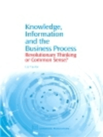 Knowledge, Information and the Business Process: Revolutionary Thinking or Common Sense?