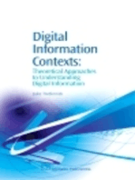 Digital Information Contexts: Theoretical Approaches to Understanding Digital Information
