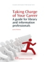Taking Charge of Your Career: A Guide for Library and Information Professionals
