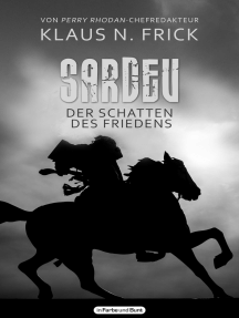 Sardev - Der Schatten des Friedens: Fantasy-Roman von Perry Rhodan-Chefredakteur Klaus N. Frick