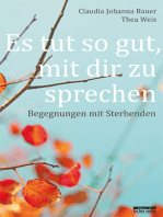 Es tut so gut, mit dir zu sprechen: Begegnungen mit Sterbenden