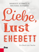 Liebe, Lust und Ehebett: Ein Buch zur Sache