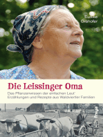 Die Leissinger Oma: Das Pflanzenwissen der einfachen Leut`. Erzählungen und Rezepte aus Waldviertler Familien