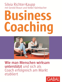 Business Coaching: Wie man Menschen wirksam unterstützt und sich als Coach erfolgreich am Markt etabliert