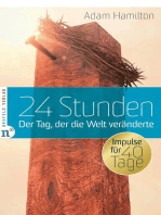 24 Stunden: Der Tag, der die Welt veränderte Impulse für 40 Tage