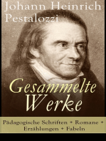 Gesammelte Werke: Pädagogische Schriften + Romane + Erzählungen + Fabeln: Lienhard und Gertrud + Wie Gertrud ihre Kinder lehrt + Meine Nachforschungen über den Gang der Natur in der Entwicklung des Menschengeschlechts + Fabeln