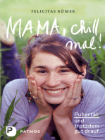 Mama, chill mal!: Pubertät und trotzdem gut drauf
